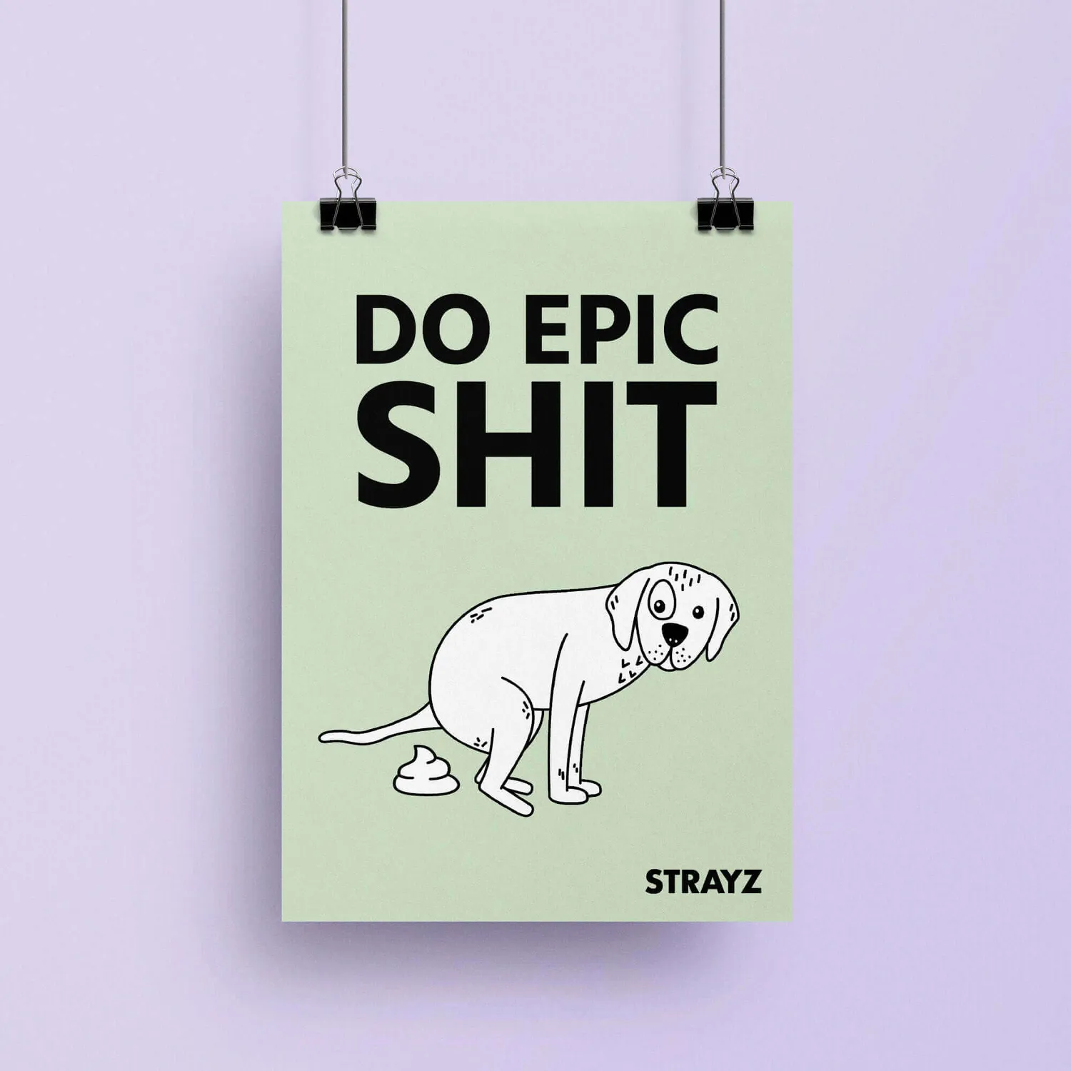 STRAYZ Do Epic Shit honden poster A3 motivatie