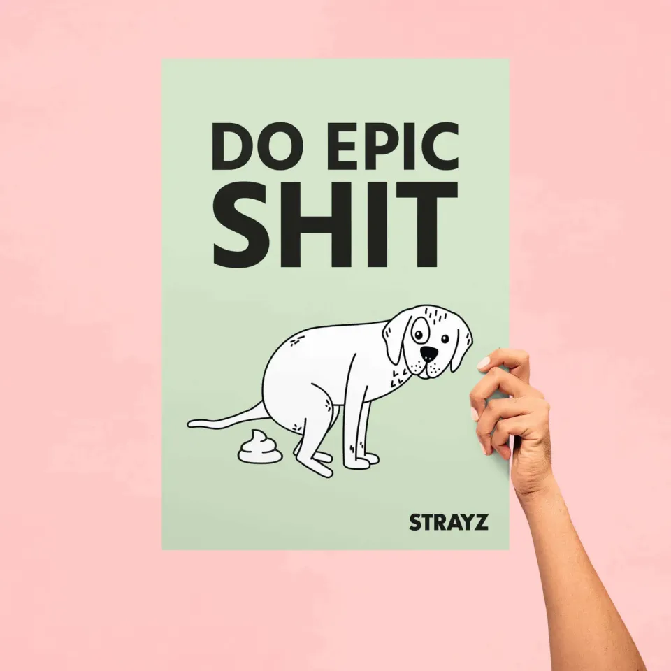STRAYZ Do Epic Shit honden poster A3 motivatie